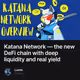 Katana Network — the new DeFi chain with deep liquidity and real yield