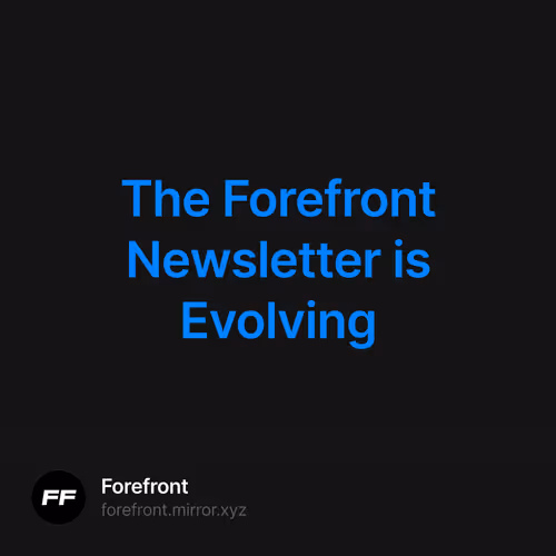 The Forefront Newsletter is Evolving 84/500