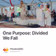 One Purpose Divided We Fall