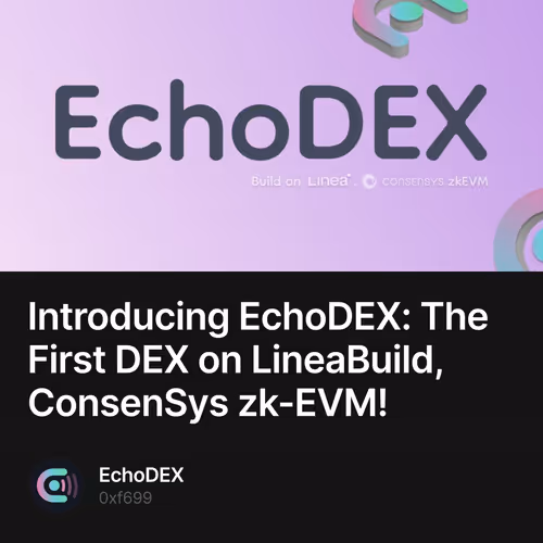 Introducing EchoDEX: The First DEX on LineaBuild, ConsenSys zk-EVM! 22/500