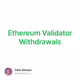 Ethereum Validator Withdrawals