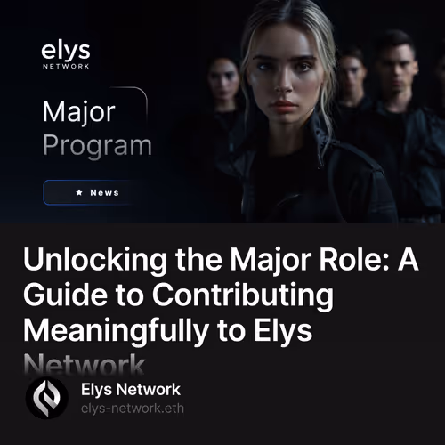Unlocking the Major Role: A Guide to Contributing Meaningfully to Elys Network 24