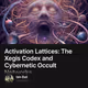 Activation Lattices: The Xegis Codex and Cybernetic Occult Networks