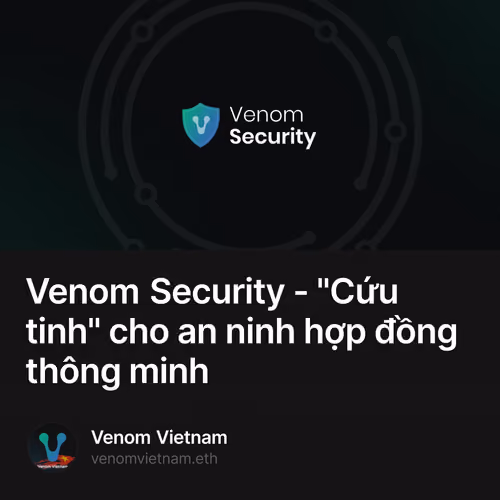 Venom Security - "Cứu tinh" cho an ninh hợp đồng thông minh 1
