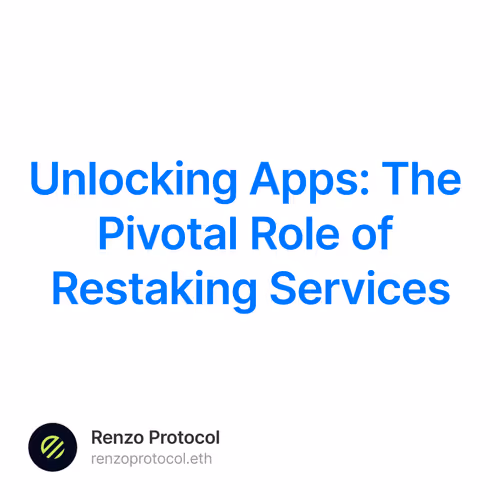 Unlocking Apps: The Pivotal Role of Restaking Services 19