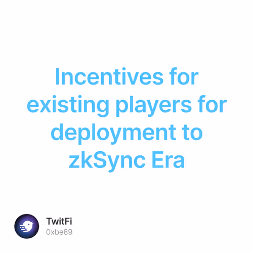 Incentives for existing players for deployment to zkSync Era 6/500
