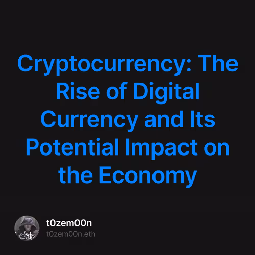 Cryptocurrency: The Rise of Digital Currency and Its Potential Impact on the Economy 1/500