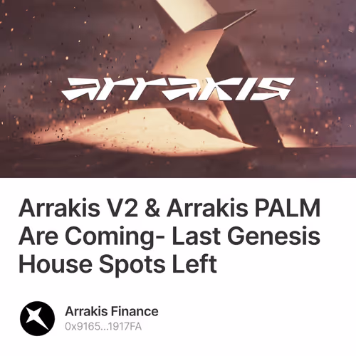 Arrakis V2 & Arrakis PALM Are Coming- Last Genesis House Spots Left 149/500