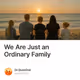 We Are Just an Ordinary Family