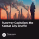 Runaway Capitalism: the Kansas City Shuffle
