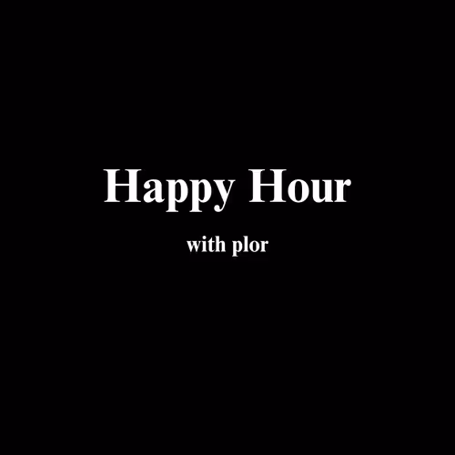 Happy Hour with plor