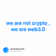 we are not crypto , we are web3.0