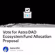 Vote for Astra DAO Ecosystem Fund Allocation Proposal
