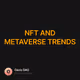 NFT AND METAVERSE TRENDS