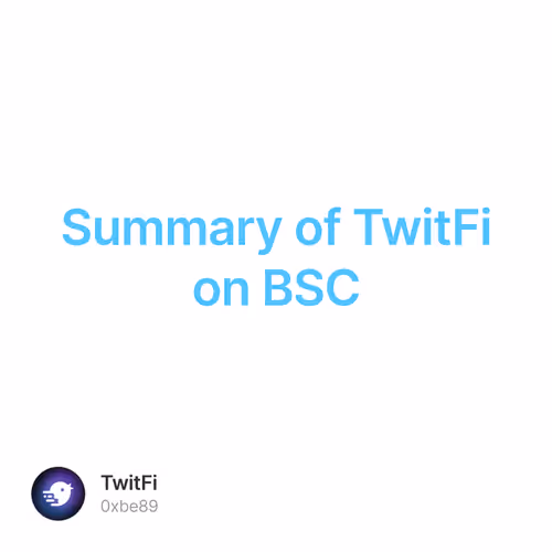 Summary of TwitFi on BSC 13/500