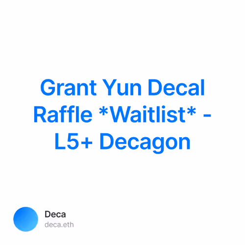 Grant Yun Decal Raffle *Waitlist* - L5+ Decagon 51/500
