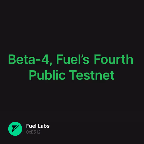 Beta-4, Fuel’s Fourth Public Testnet 64