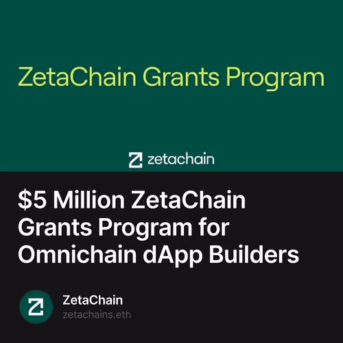 $5 Million ZetaChain Grants Program for Omnichain dApp Builders 10/300