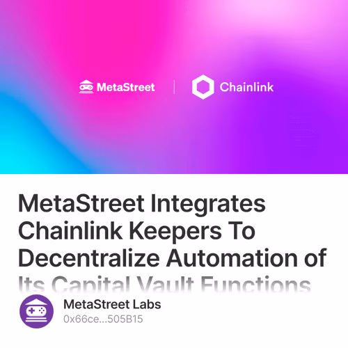 MetaStreet Integrates Chainlink Keepers To Decentralize Automation of Its Capital Vault Fu