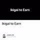 Ikigai to Earn