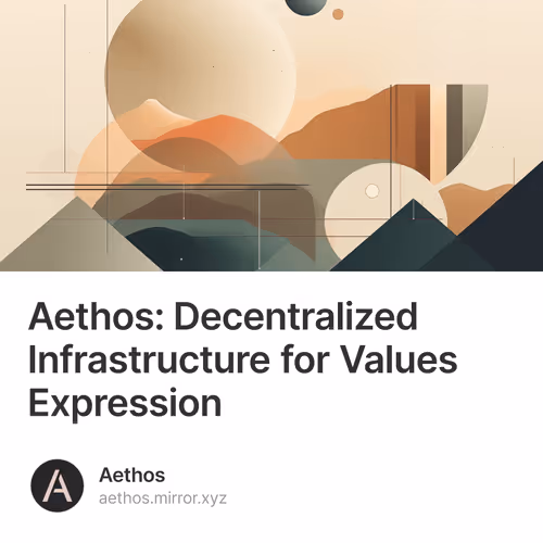Aethos: Decentralized Infrastructure for Values Expression 49