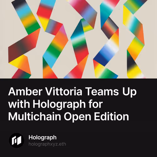 Amber Vittoria Teams Up with Holograph for Multichain Open Edition 39