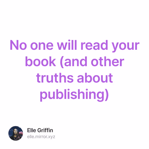 No one will read your book (and other truths about publishing) 3/100