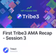 First Tribe3 AMA Recap - Session 3