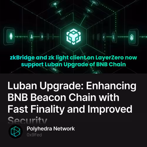 Luban Upgrade: Enhancing BNB Beacon Chain with Fast Finality and Improved Security 30/500