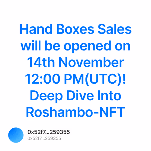 Hand Boxes Sales will be opened on 14th November 12:00 PM(UTC)! Deep Dive Into Roshambo-NFT 11/500
