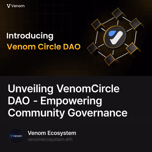 Unveiling VenomCircle DAO - Empowering Community Governance 4/500