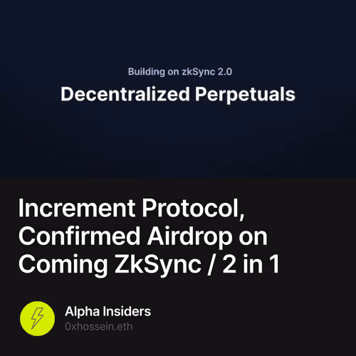 🚨 Increment Protocol, Confirmed Airdrop on Coming ZkSync / 2 in 1