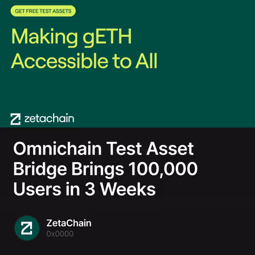 Omnichain Test Asset Bridge Brings 100,000 Users in 3 Weeks 377/1000