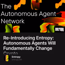 Re-Introducing Entropy: Autonomous Agents Will Fundamentally Change Crypto  188/888