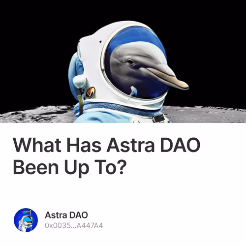 What Has Astra DAO Been Up To? 3/500