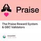 The Praise Reward System & GBC Validators