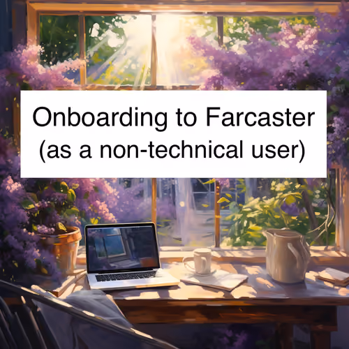 Onboarding to Farcaster (as a non-technical user) #3