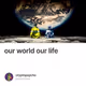 our world our life