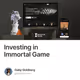 Investing in Immortal Game