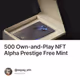500 个专属的 Own-and-Play NFT Alpha Prestige Free Mint