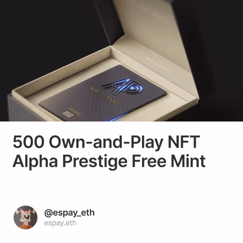500 个专属的 Own-and-Play NFT Alpha Prestige Free Mint