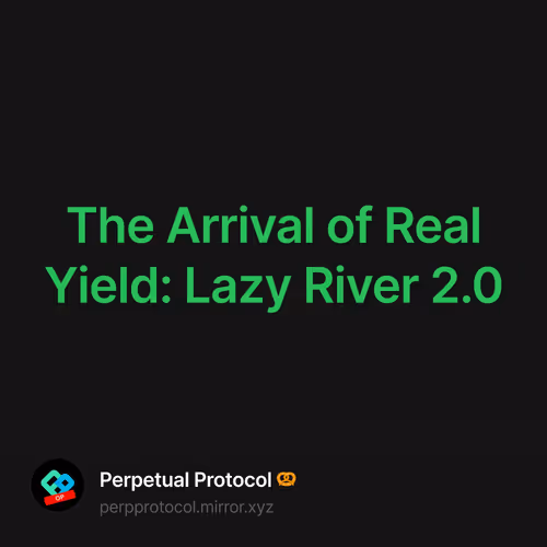 The Arrival of Real Yield: Lazy River 2.0 153/500