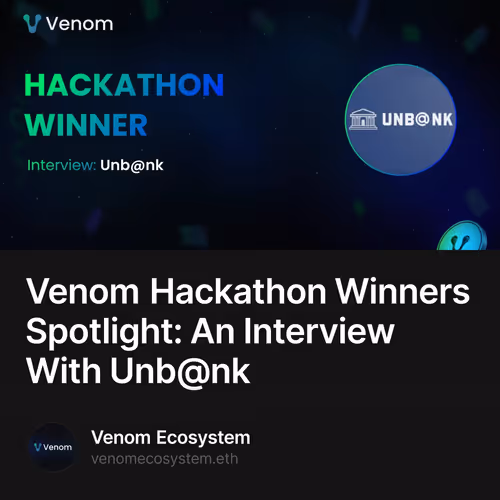 Venom Hackathon Winners Spotlight: An Interview With Unb@nk 4/500