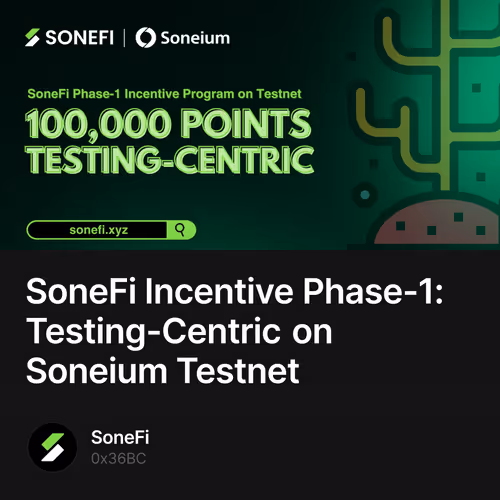 SoneFi Incentive Phase-1: Testing-Centric on Soneium Testnet 154