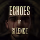 ECHOES OF SILENCE
