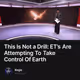 This Is Not a Drill: ET’s Are Attempting To Take Control Of Earth