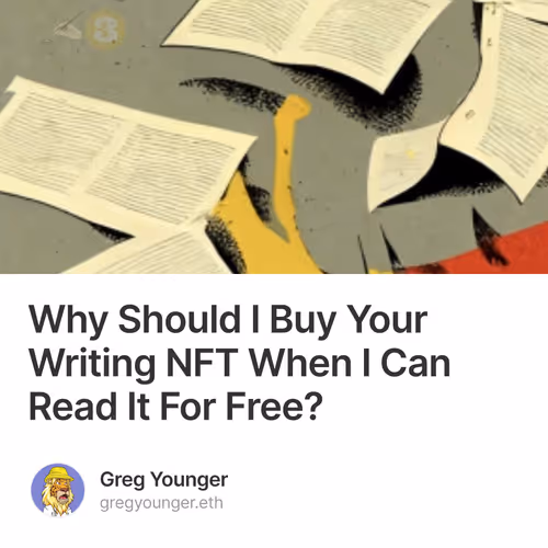 Why Should I Buy Your Writing NFT When I Can Read It For Free? 16/35