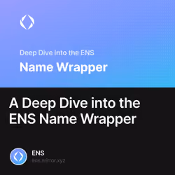 A Deep Dive into the ENS Name Wrapper 397/500