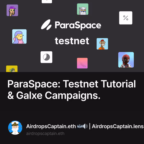 ParaSpace: Testnet Tutorial & Galxe Campaigns. 4/100