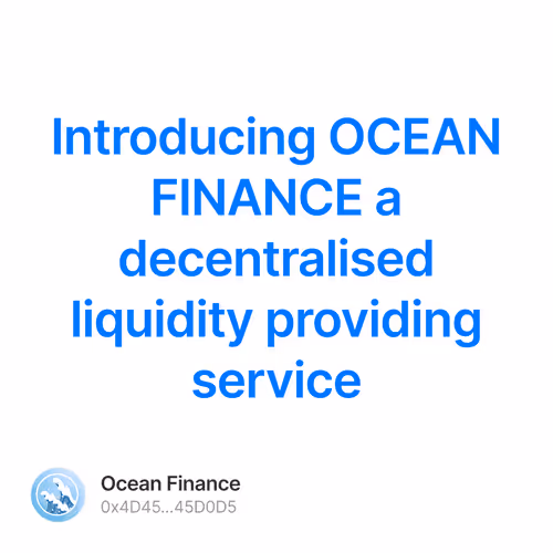 Introducing OCEAN FINANCE a decentralised liquidity providing service